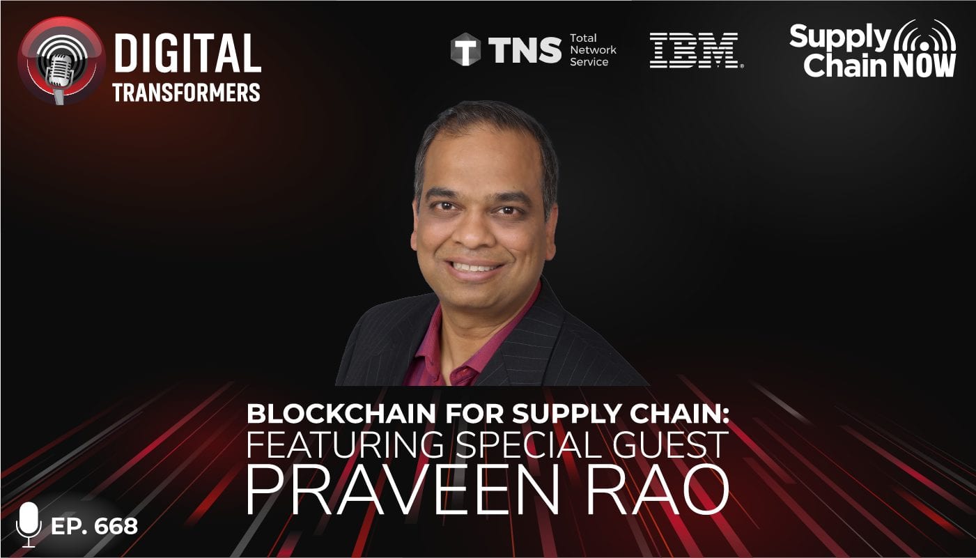 Digital Transformers: Blockchain For Supply Chain: Featuring Special Guest Praveen Rao