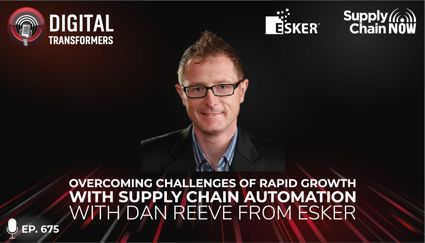 Esker's Dan Reeve: Overcoming Challenges of Rapid Growth with Supply Chain Automation