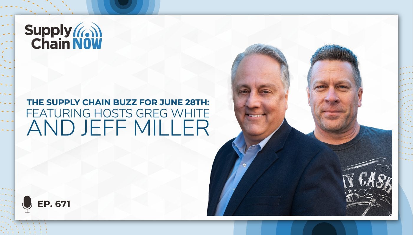 The Supply Chain Buzz for June 28th Featuring Hosts Greg White and Jeff Miller