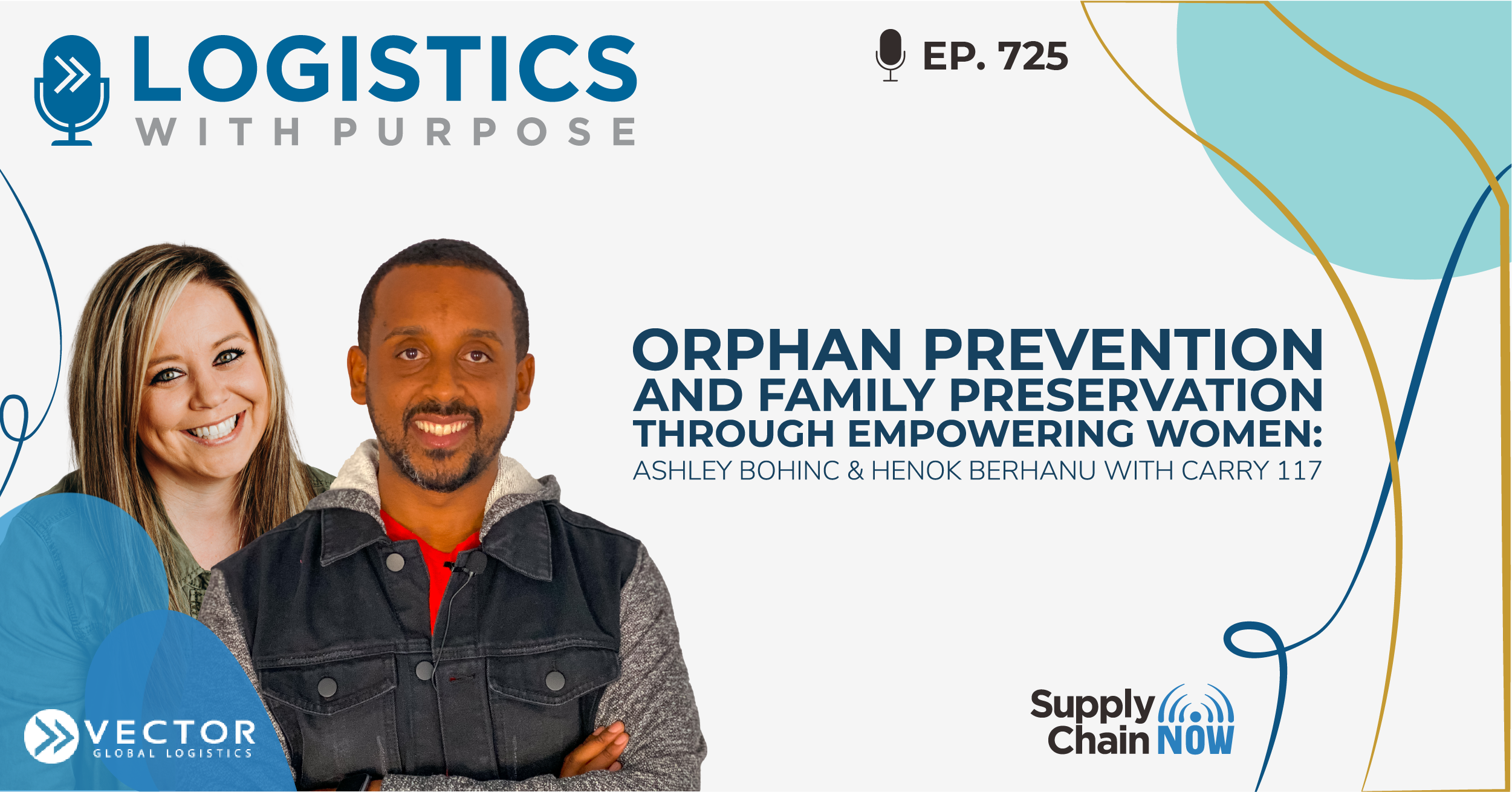 Orphan Prevention and Family Preservation Through Empowering Women: Ashley  Bohinc & Henok Berhanu with Carry 117 - Supply Chain Now