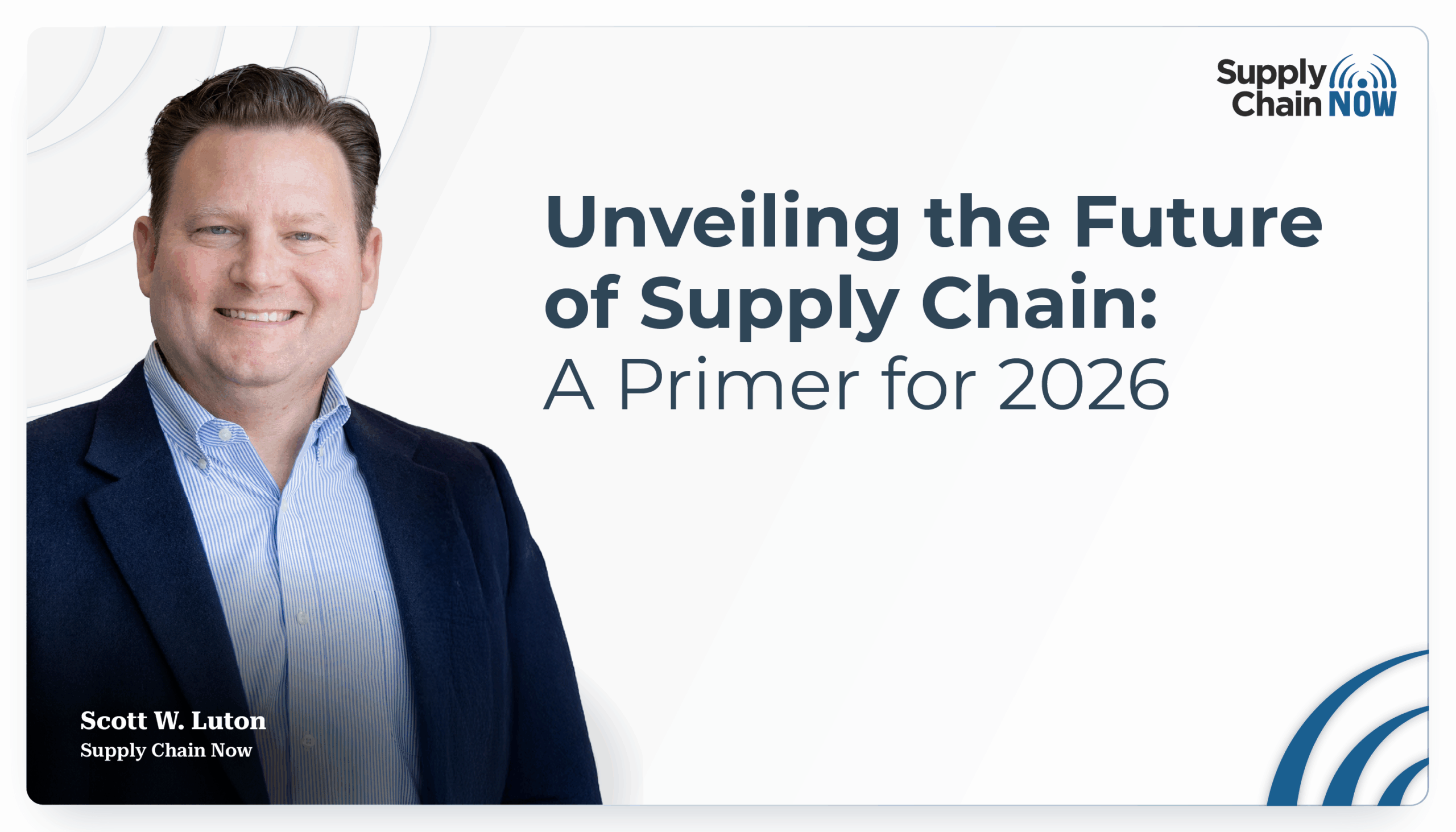 Unveiling the Future of Supply Chain: A Primer for 2026 - Supply Chain Now